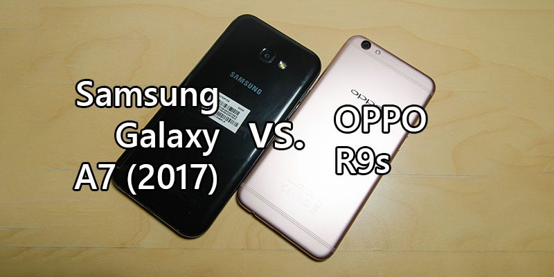 OPPO R9s vs. Samsung Galaxy A7 (2017)