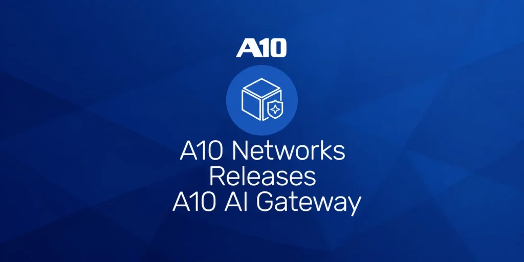 A10 Networks to launch AI Gateway control plane in Q4 2026 1